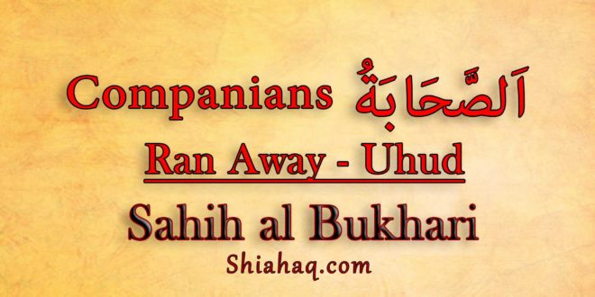 Companions ran away from Battle of Uhud - Sahih al Bukhari