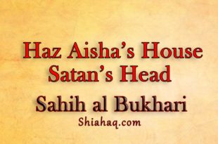 Hadith – Satan’s head will come out from Aisha’s house - Sahih al Bukhari