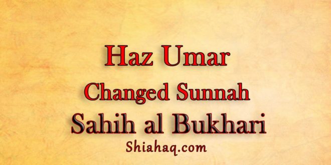 Haz Umar bin Khatab changed Sunnah - Sahih al Bukhari