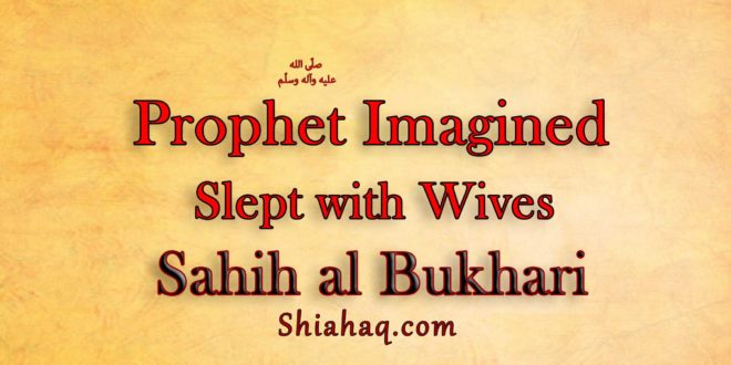 Prophet Pbuh imagined Sleeping with his Wives – Sahih Al Bukhari