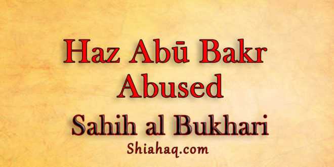 Haz Abu Bakr abused in Prophet's presence - Sahih al Bukhari