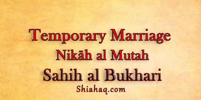 Temporary Marriage Nikah al Mutah is allowed - Sahih al Bukhari